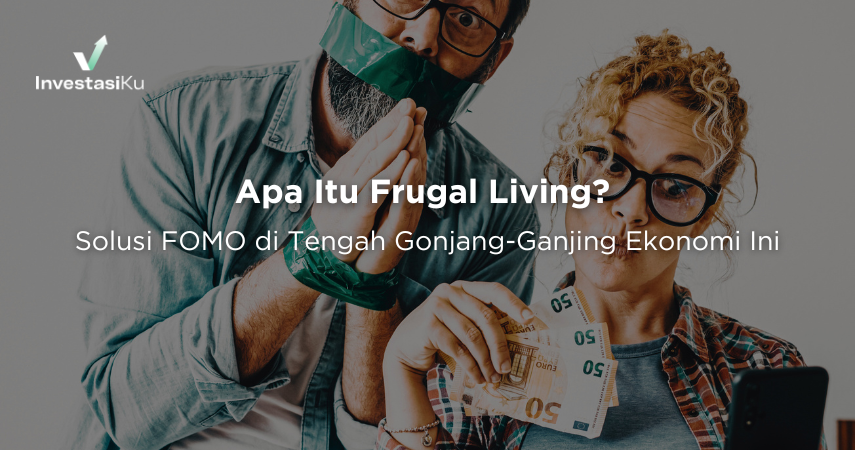 Apa Itu Frugal Living? Solusi FOMO di Tengah Gonjang-Ganjing Ekonomi Ini